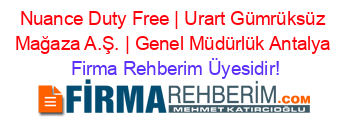Nuance+Duty+Free+|+Urart+Gümrüksüz+Mağaza+A.Ş.+|+Genel+Müdürlük+Antalya Firma+Rehberim+Üyesidir!